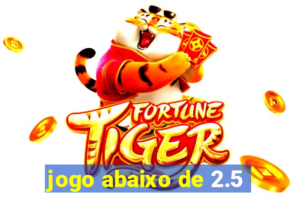 jogo abaixo de 2.5